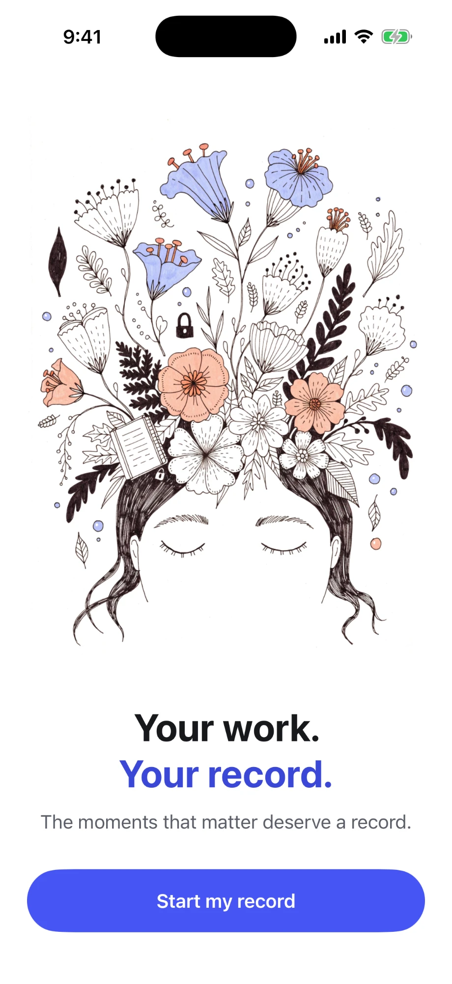 The app's welcome screen: an ink drawing of a calm face with flowers growing from the hair, the words Your work. Your record., and a Start my record button.
